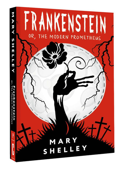 Mary Shelley: Frankenstein or, The Modern Prometheus