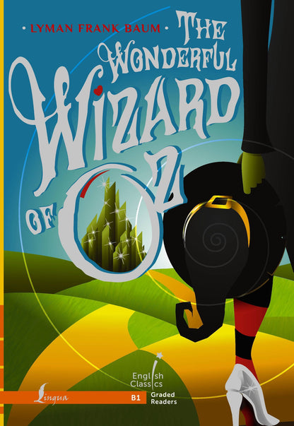Lyman Baum: The Wonderful Wizard of Oz. B1