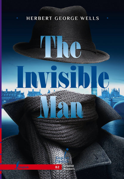 Герберт Уэллс: The Invisible Man. B2