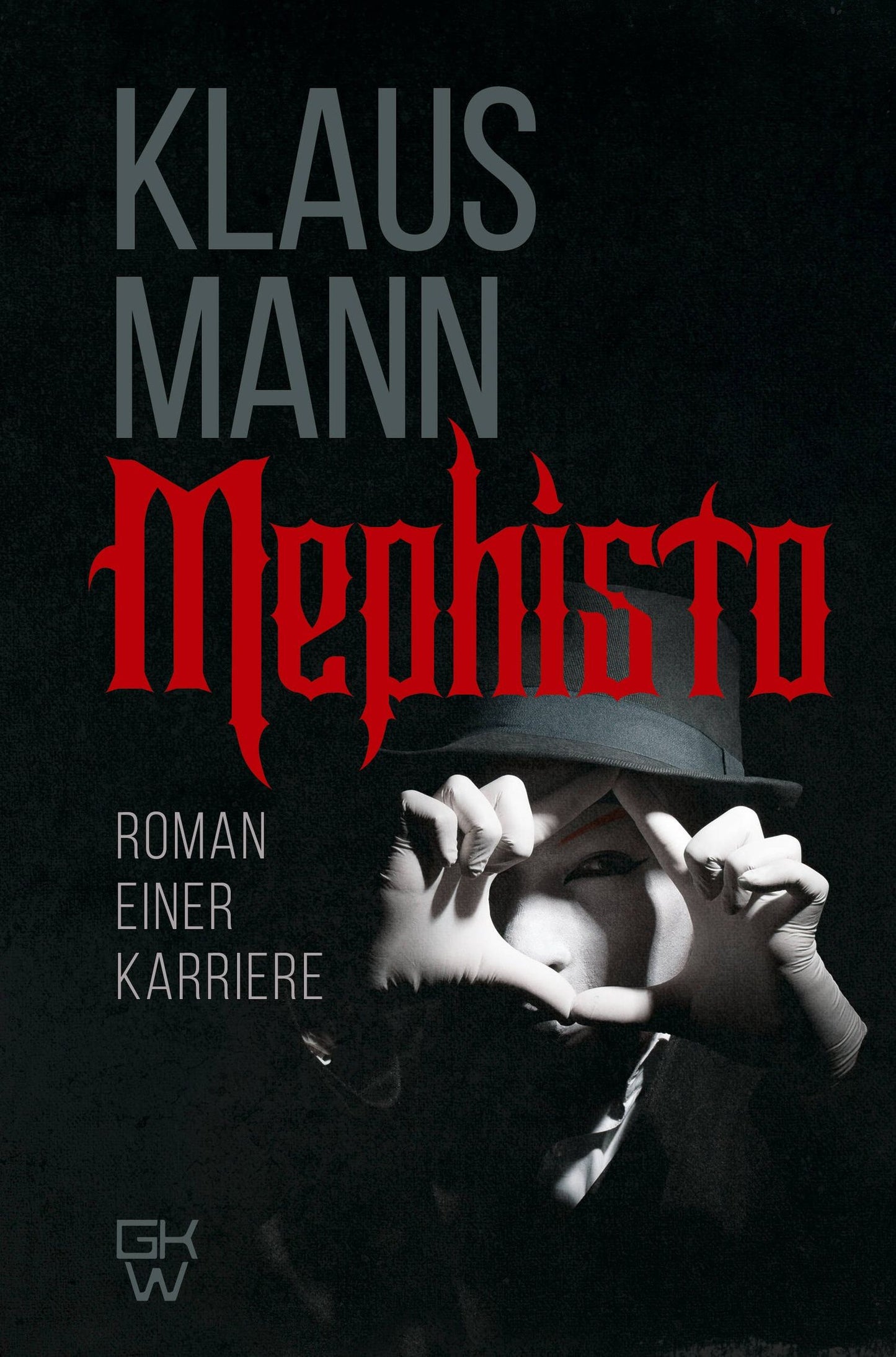 Клаус Манн: Mephisto. Roman einer Karriere