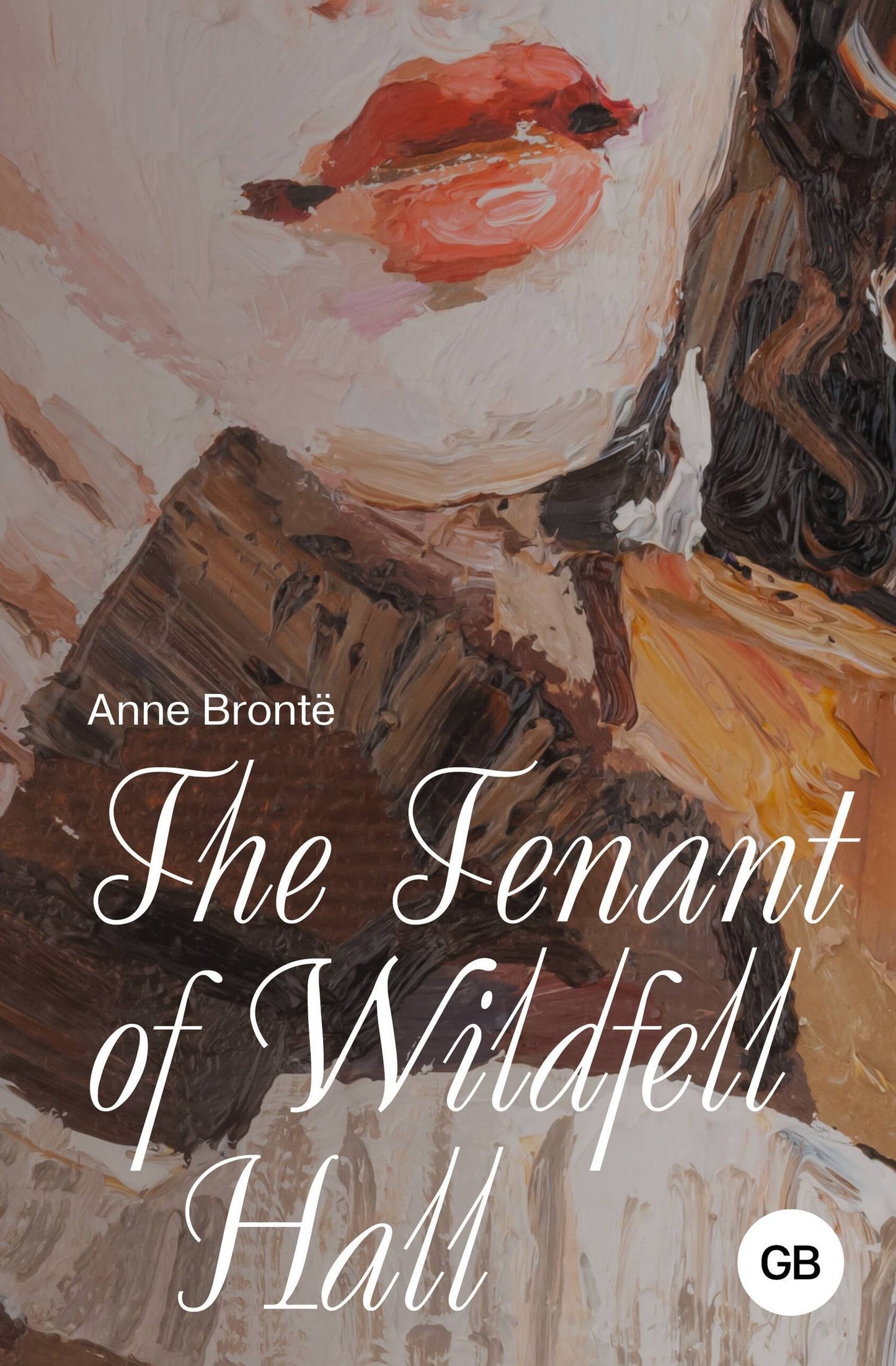 Энн Бронте: The Tenant of Wildfell Hall