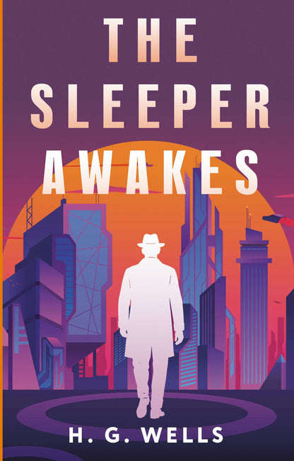 Герберт Уэллс: The Sleeper Awakes = Когда Спящий проснётся