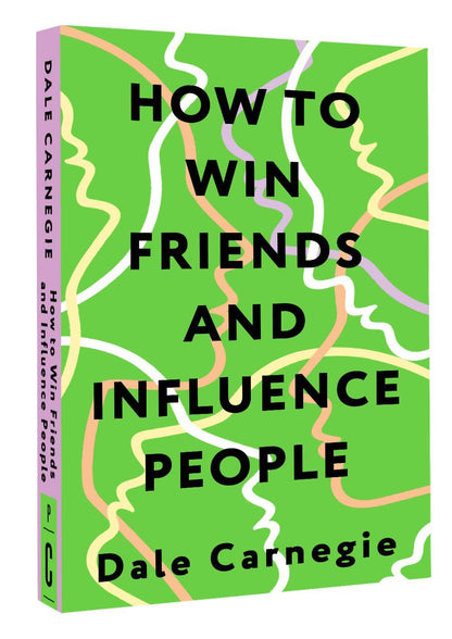 Дейл Карнеги: How to Win Friends and Influence People = Искусство завоевывать друзей и оказывать влияние на людей, эффективно общаться и расти как личность