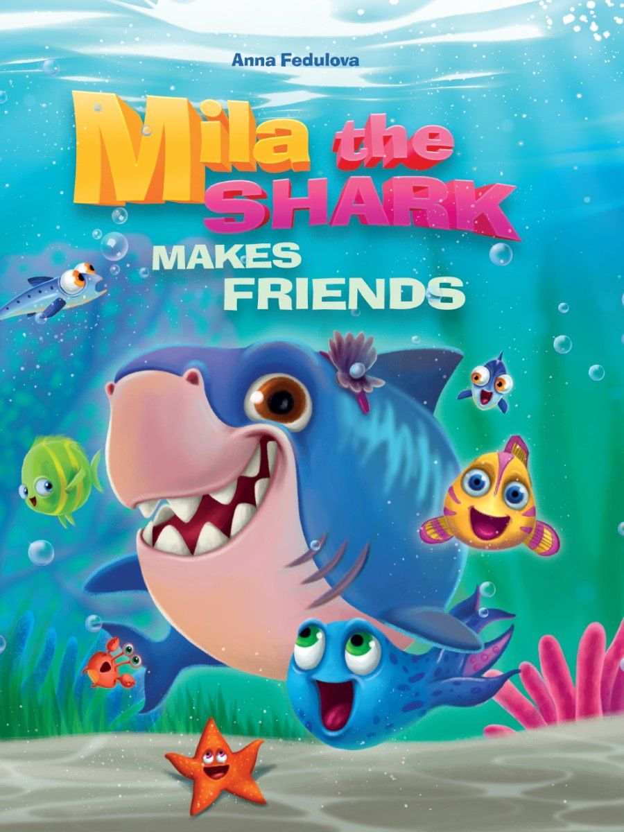 Анна Федулова: Mila the shark makes friends (Акула Мила находит друзей, мелов. 215х290)