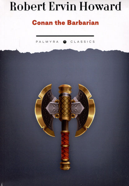 Роберт Говард: Conan the Barbarian