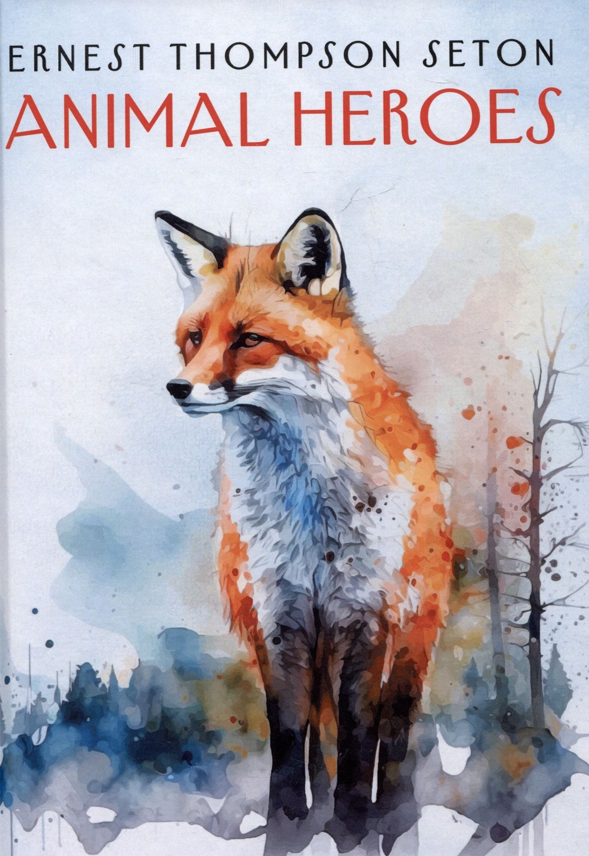 Ernest Seton: Animal Heroes