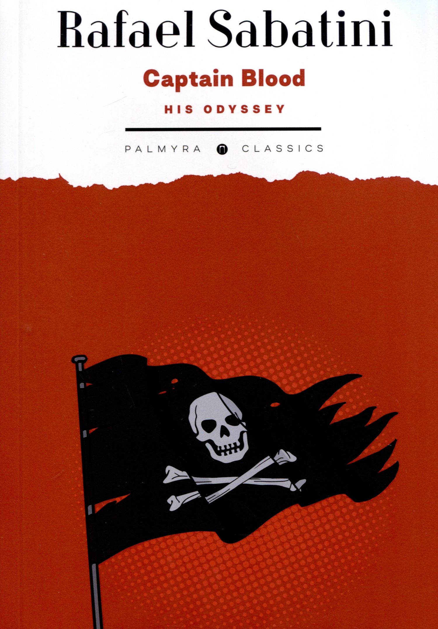 Сабатини Рафаэль: Captain Blood. His Odyssey