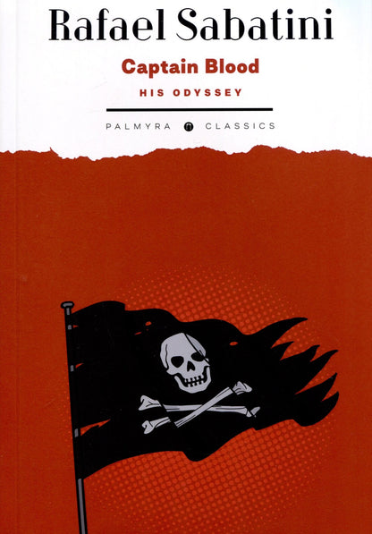 Сабатини Рафаэль: Captain Blood. His Odyssey