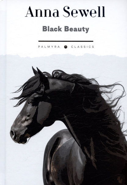 Anna Sewell: Black Beauty. His Grooms and Companions. The Autobiography of a Horse