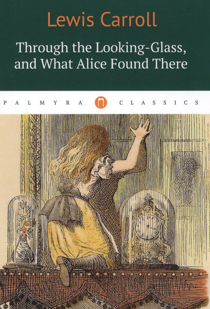Lewis Carroll: Through the Looking-Glass