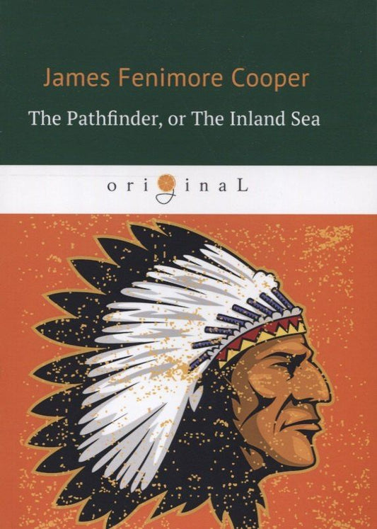 Купер Фенимор: The Pathfinder, or The Inland Sea = Следопыт, или На берегах Онтарио: на англ.яз