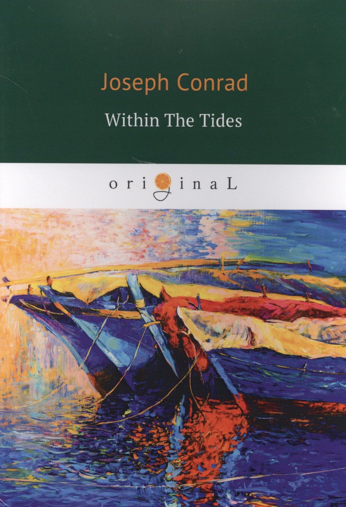 Джозеф Конрад: Within The Tides = Сборник (Партнер, В харчевне двух ведьм, Все из за долларов, Плантатор из Малаты. на англ.яз