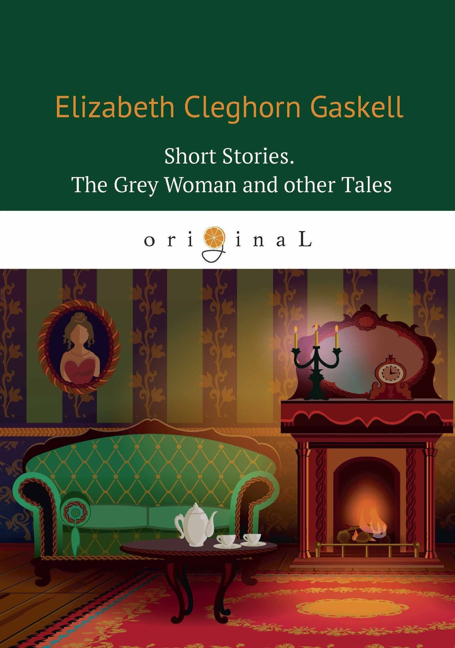 Элизабет Гаскелл: Short Stories. The Grey Woman and other Tales