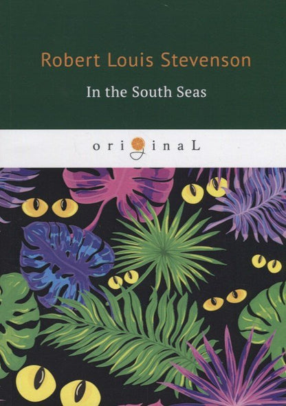 Роберт Стивенсон: In the South Seas = В Южных Морях: на англ.яз