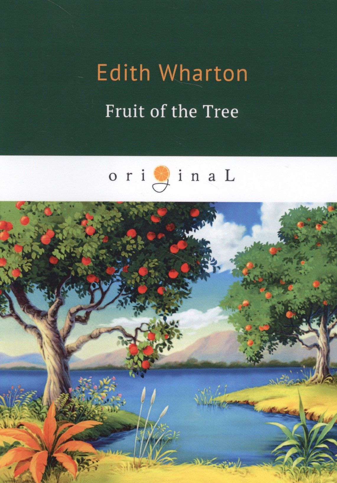 Edith Wharton: The Fruit of the Tree = Плод дерева: на англ.яз
