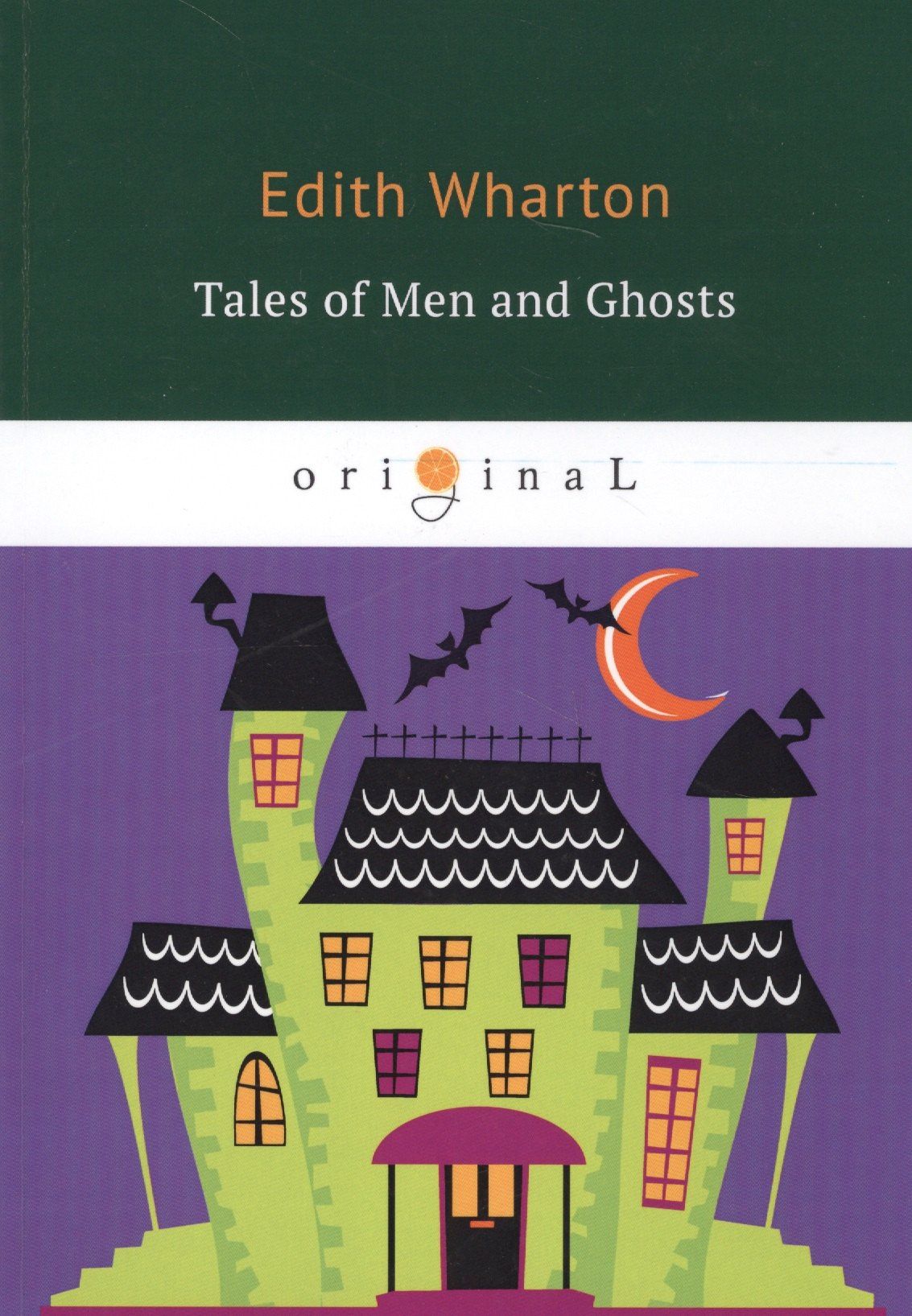 Edith Wharton: Tales of Men and Ghosts = Рассказы о людях и призраках: на англ.яз
