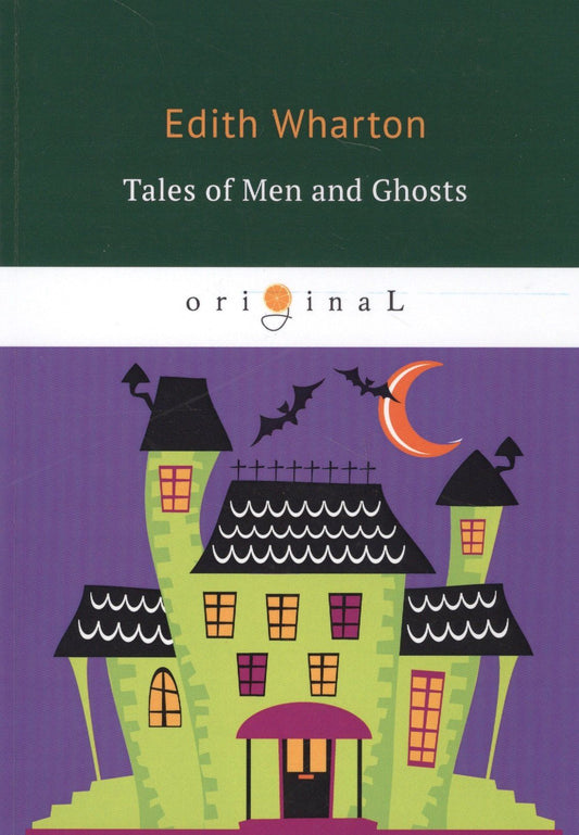 Edith Wharton: Tales of Men and Ghosts = Рассказы о людях и призраках: на англ.яз