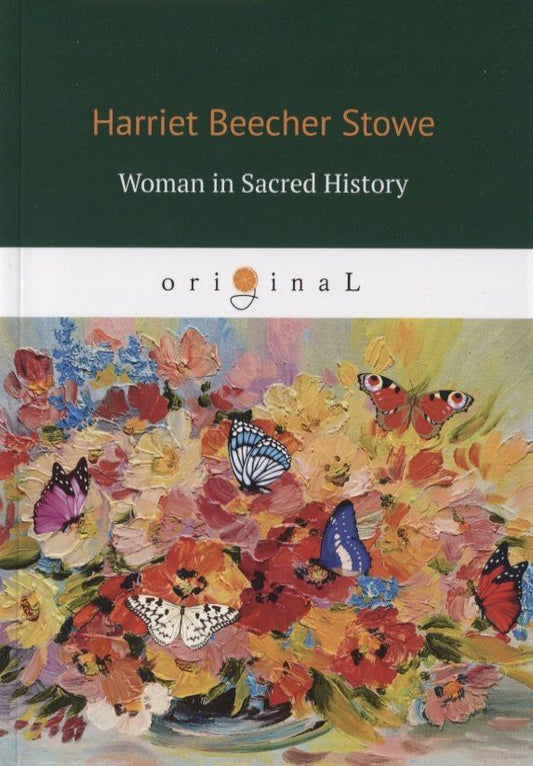 Stowe Beecher: Woman in Sacred History = Женщины в священной истории