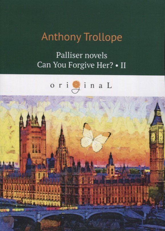 Anthony Trollope: Palliser novels. Can You Forgive Her? Part II