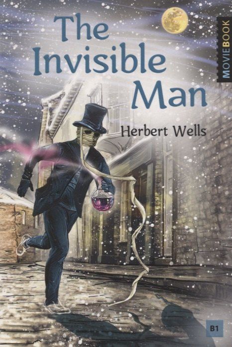 Герберт Уэллс: The Invisible Man / Человек-невидимка. Книга для чтения на английском языке. Уровень B1