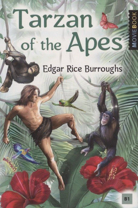 Эдгар Берроуз: Tarzan of the Apes = Тарзан - приёмыш обезьян. Книга для чтения на английском языке