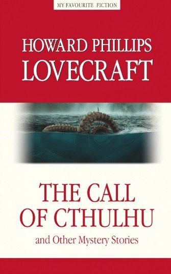 Howard Lovecraft: The Call of Cthulhu and the Other Mystery Stories / "Зов Ктулху" и другие мистические истори
