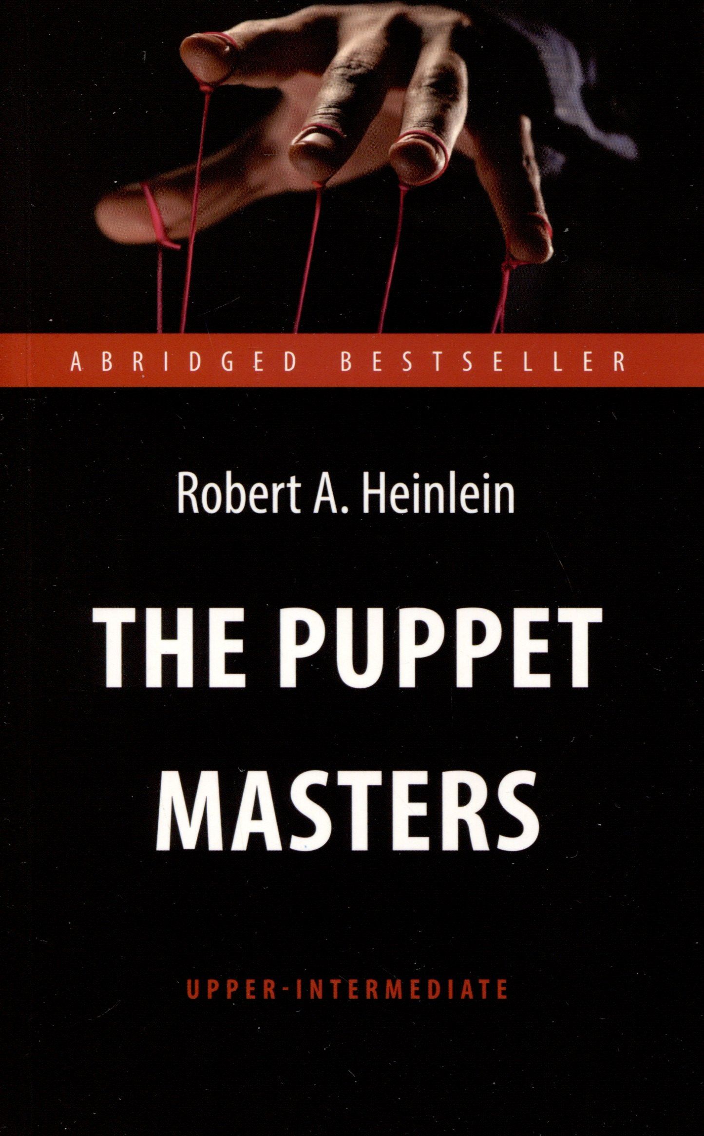 Robert Heinlein: The Puppet Masters. Кукловоды. Книга для чтения на английском языке. Уровень В2