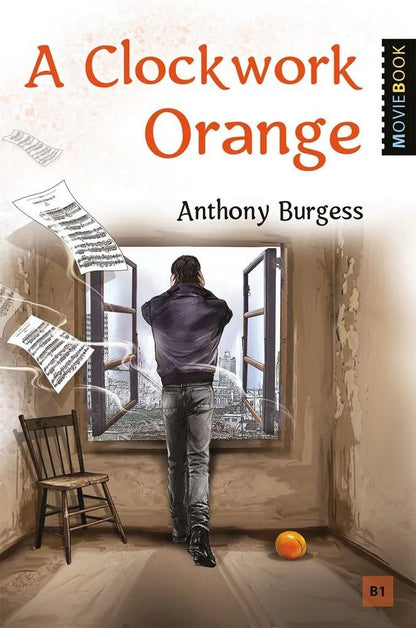 Энтони Берджесс: A Clockwork Orange = Заводной апельсин. Уровень В1