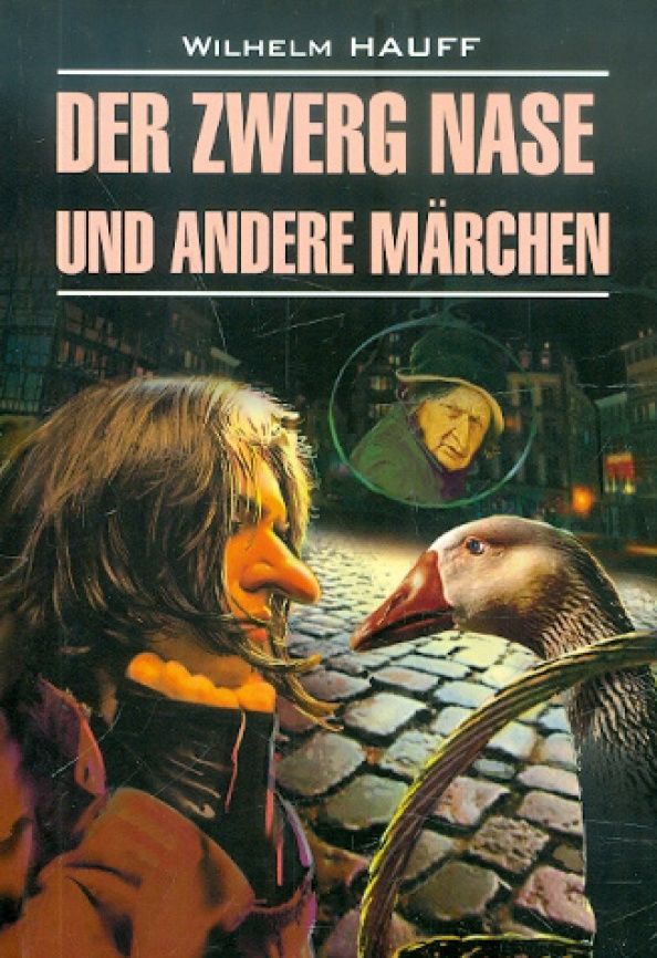 Wilhelm Hauff: Der Zwerg Nase und Andere Marchen
