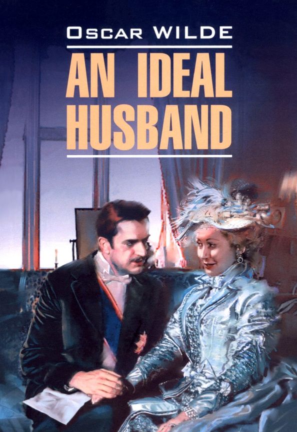 Oscar Wilde: An Ideal Husband