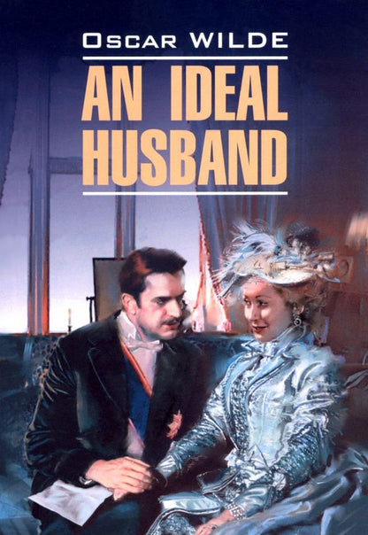 Oscar Wilde: An Ideal Husband