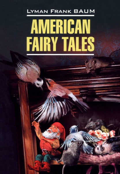 Лаймен Баум: American Fairy Tales