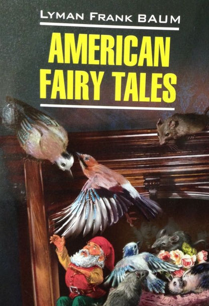 Лаймен Баум: American Fairy Tales
