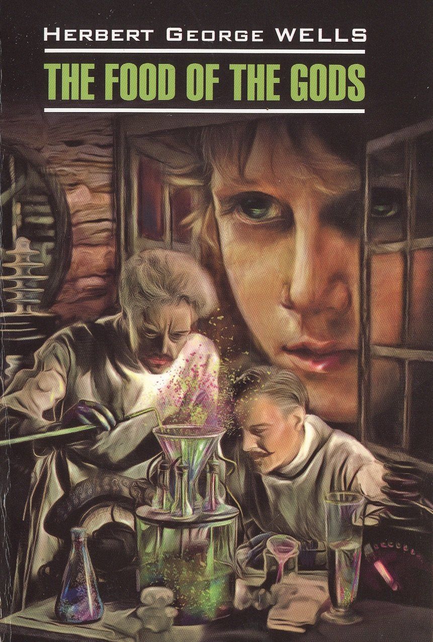 Герберт Уэллс: Пища богов= The food of the gods: книга для чтения на английском языке
