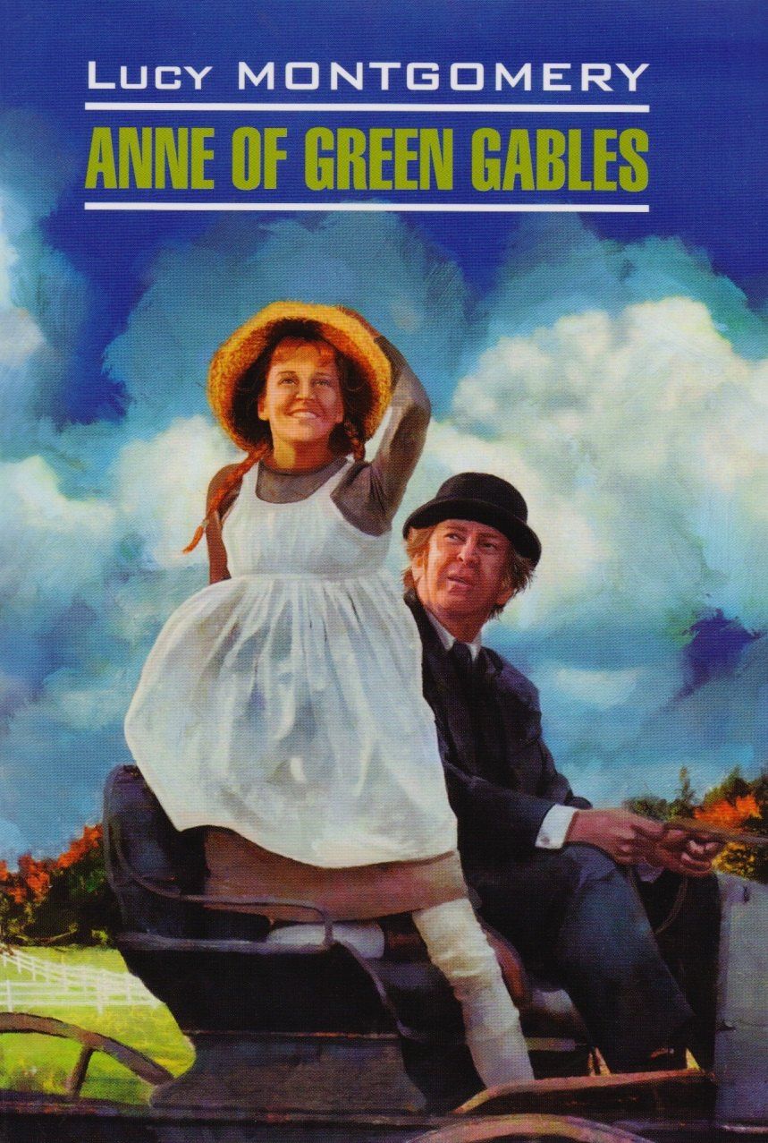 Люси Монтгомери: Энн из Зеленых Мезонинов = Anne of Green Gables : книга для чтения на английском языке