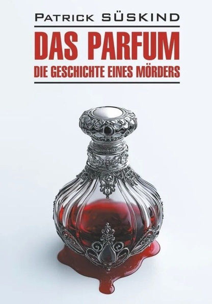 Патрик Зюскинд: Das Parfum / Парфюмер. Книга для чтения на немецком языке