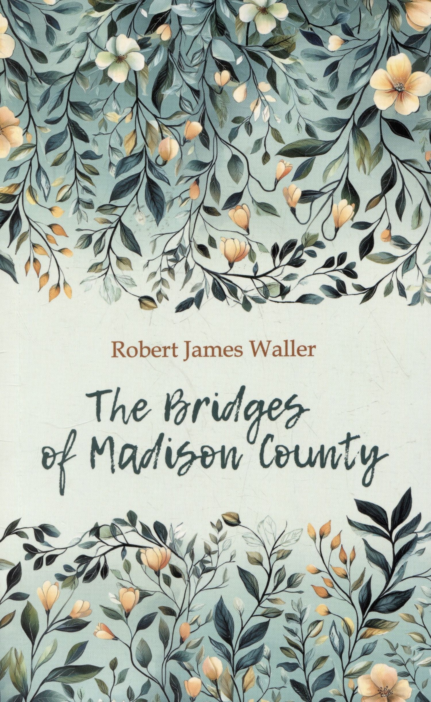 Роберт Уоллер: The Bridges of Madison County / Мосты округа Мэдисон. Книга для чтения на английском языке