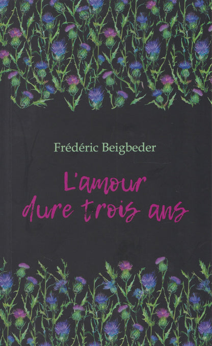 Фредерик Бегбедер: L'amour dure trois ans / Любовь живет три года. 99 франков: книга для чтения на французском языке