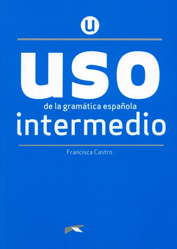 Francisca Castro: Uso de la gramatica espanola. Nueva Edicion