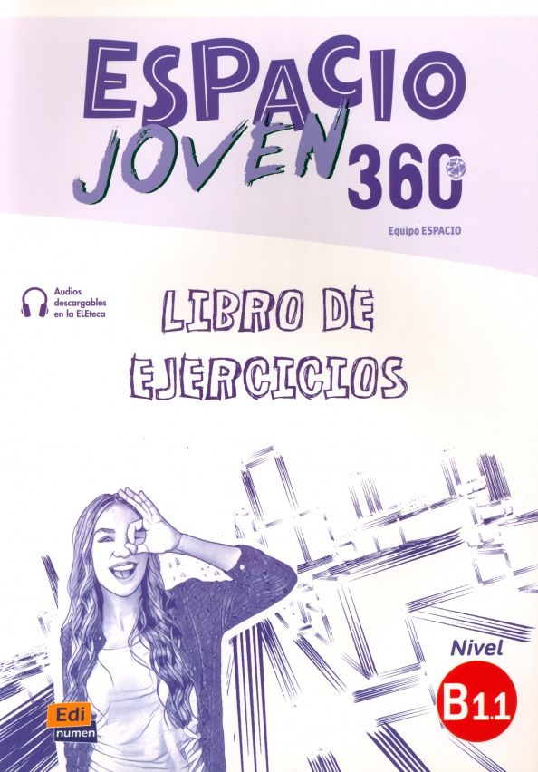 Vargas Fernandez: Espacio Joven 360º. Nivel B1.1. Libro de ejercicios