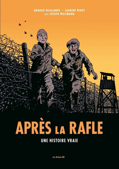 Arnaud Delalande: Apres la rafle. Une histoire vraie