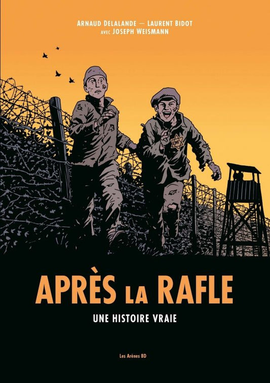 Arnaud Delalande: Apres la rafle. Une histoire vraie