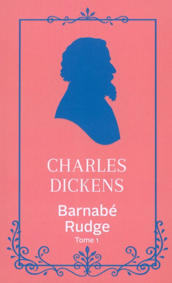 Диккенс Чарльз: Barnaby Rudge. Tome 1