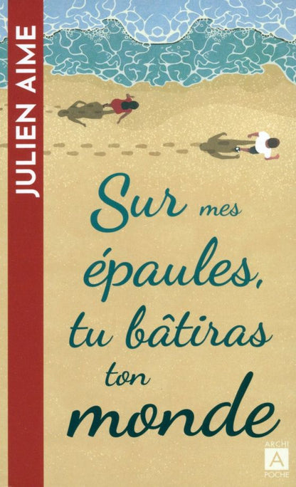 Julien Aime: Sur mes épaules, tu bâtiras ton monde