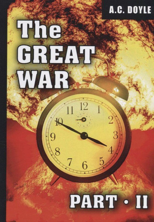Обложка книги "Артур Дойл: The Great War. Part 2 = Первая мировая война. Часть 2: на англ.яз. Doyle A.C."