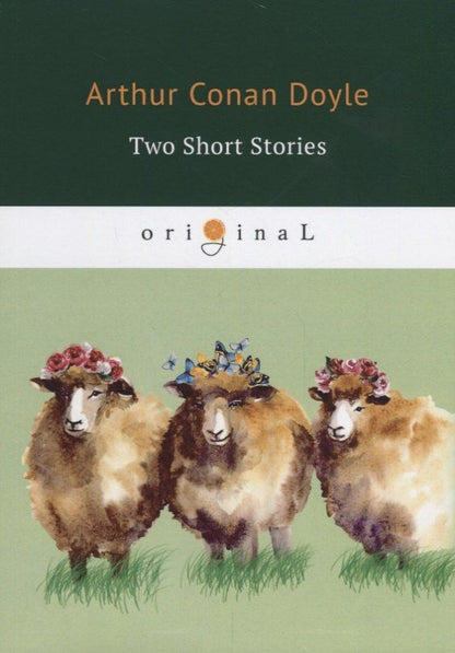 Обложка книги "Артур Дойл: Two Short Stories = Два рассказа: на англ.яз. Doyle A.C."
