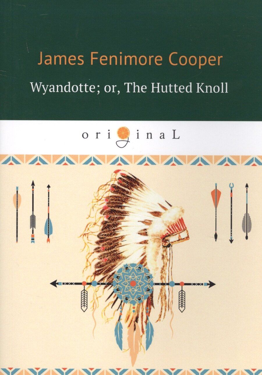 Обложка книги "Джеймс Купер: Wyandotte or, The Hutted Knoll = Вайандотте, или Дом на холме: на англ.яз"