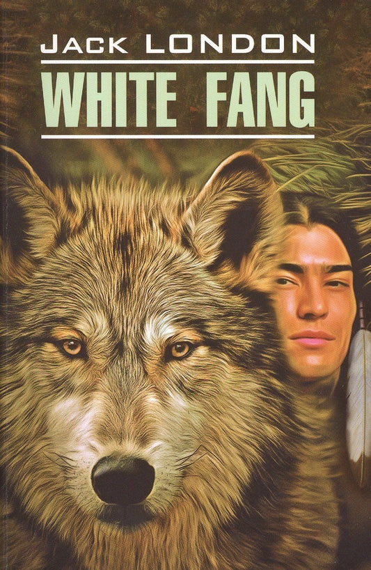 Обложка книги "Джек Лондон: Белый Клык = White fang : книга для чтения на английском языке"