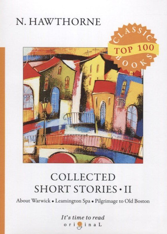 Обложка книги "Hawthorne, Готорн: Collected Short Stories II = Сборник коротких рассказов II: на англ.яз"