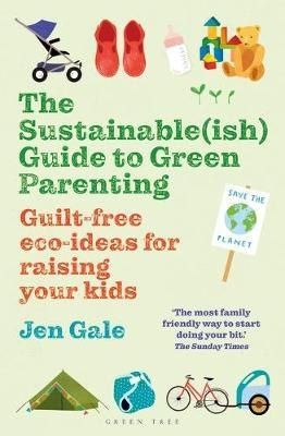 Обложка книги "Jen Gale: The Sustainable(ish) Guide to Green Parenting"